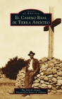El Camino Real de Tierra Adentro (Images of America) By Ray John de Aragón, Stuart A. Ashman (Foreword by) Cover Image