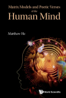 Matrix Models and Poetic Verses of the Human Mind By Matthew He Cover Image