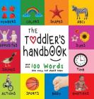 The Toddler's Handbook: Numbers, Colors, Shapes, Sizes, ABC Animals, Opposites, and Sounds, with over 100 Words that every Kid should Know (En Cover Image