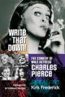 Write That Down! the Comedy of Male Actress Charles Pierce By Kirk Frederick, Armistead Maupin (Foreword by) Cover Image