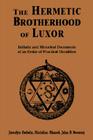 The Hermetic Brotherhood of Luxor: Initiatic and Historical Documents of an Order of Practical Occultism Cover Image