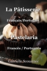 La Pâtisserie Français/Portugais: Pastelaria Francês/Portuguës By Gabrielle Scouarnec Cover Image