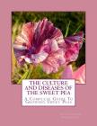 The Culture and Diseases of the Sweet Pea: A Complete Guide To Growing Sweet Peas Cover Image