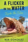 A Flicker in the Water: Inside the Tales By Bob Gonzalez Cover Image