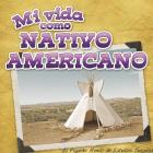 Mi Vida Como Nativo Americano: My Life as a Native American (Little World Social Studies) By Ann H. Matzke Cover Image