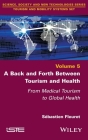 A Back and Forth Between Tourism and Health: From Medical Tourism to Global Health By Sebastien Fleuret Cover Image