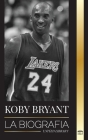 Kobe Bean Bryant: La biografía de una leyenda del baloncesto, de una leyenda del baloncesto, y sus lecciones de vida Mamba By United Library Cover Image