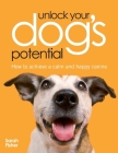 Unlock Your Dog's Potential By Sarah Fisher Cover Image