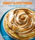 Sweet & Southern: Classic Desserts with a Twist By Ben Mims, Noah Fecks (Photographs by) Cover Image