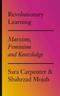 Revolutionary Learning: Marxism, Feminism and Knowledge Cover Image