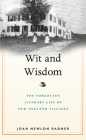Wit and Wisdom: The Forgotten Literary Life of New England Villages By Joan Newlon Radner Cover Image