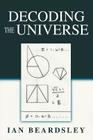 Decoding The Universe By Ian Beardsley Cover Image