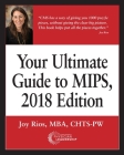 Your Ultimate Guide to MIPS, 2018 Edition By Joy Rios Cover Image