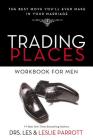Trading Places Workbook for Men: The Best Move You'll Ever Make in Your Marriage By Les And Leslie Parrott Cover Image