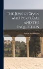 The Jews of Spain and Portugal and the Inquisition By Frederic David Mocatta Cover Image