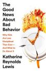 The Good News About Bad Behavior: Why Kids Are Less Disciplined Than Ever -- And What to Do About It By Katherine Reynolds Lewis Cover Image