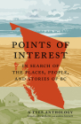 Points of Interest: In Search of the Places, People, and Stories of BC Cover Image