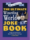 The Ultimate Wizarding World Joke Book: Laugh-out-loud fun for Harry Potter fans of all ages By Jeremy Brown Cover Image