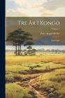 Tre År I Kongo: Skildringar; Volume 1 By Peter August Möller Cover Image