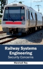 Railway Systems Engineering: Security Concerns By Marshall Roy (Editor) Cover Image