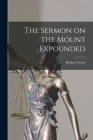 The Sermon on the Mount Expounded By Robert Govett (Created by) Cover Image