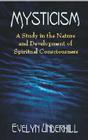 Mysticism: A Study in the Nature and Development of Spiritual Consciousness Cover Image