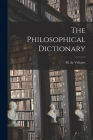 The Philosophical Dictionary By M. De Voltaire Cover Image