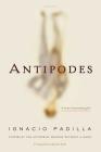 Antipodes: Stories By Ignacio Padilla, Alastair Reid (Translated by) Cover Image