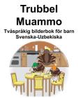 Svenska-Uzbekiska Trubbel/Muammo Tvåspråkig bilderbok för barn By Suzanne Carlson (Illustrator), Richard Carlson Cover Image