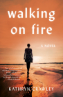 Walking on Fire By Kathryn Crawley Cover Image