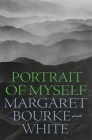 Portrait of Myself By Margaret Bourke-White Cover Image