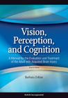 Vision, Perception, and Cognition: A Manual for the Evaluation and Treatment of the Adult with Acquired Brain Injury By Barbara Zoltan, MA, OTR/L Cover Image