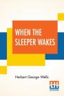 When The Sleeper Wakes By Herbert George Wells Cover Image