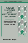 Social Support and Psychiatric Disorder: Research Findings and Guidelines for Clinical Practice (Studies in Social and Community Psychiatry) By T. S. Brugha (Editor), Brugha T. S. (Editor) Cover Image