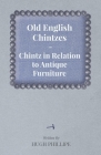 Old English Chintzes - Chintz in Relation to Antique Furniture Cover Image