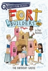 The Birthday Castle: Fort Builders Inc. 1 (QUIX) By Dee Romito, Marta Kissi (Illustrator) Cover Image