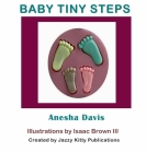 Baby Tiny Steps By Anesha Davis, Anelda Attaway (Cover Design by), Isaac Brown (Illustrator) Cover Image