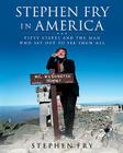 Stephen Fry in America: Fifty States and the Man Who Set Out to See Them All Cover Image