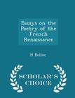 Essays on the Poetry of the French Renaissance - Scholar's Choice Edition Cover Image