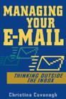 Managing Your E-mail: Thinking Outside the Inbox By Christina Cavanagh Cover Image