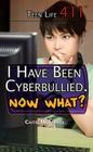 I Have Been Cyberbullied. Now What? (Teen Life 411) By Caitie McAneney Cover Image