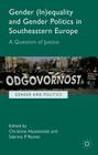 Gender (In)Equality and Gender Politics in Southeastern Europe: A Question of Justice (Gender and Politics) By C. Hassentab (Editor), S. Ramet (Editor), Christine Hassenstab (Editor) Cover Image