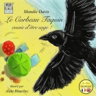 Le Corbeau Taquin essaie d'être sage !: The Cheeky Crow tries to be good! By Mandie Davis, Alain Blancbec (Illustrator), Badger Davis (Editor) Cover Image