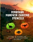 Dinosaur Pumpkin Carving Stencils: 25 Stencils, Patterns, and Designs for a Dinosaur-Themed Halloween By Pink Cover Image