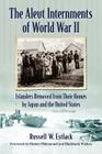 Aleut Internments of World War II: Islanders Removed from Their Homes by Japan and the United States By Russell W. Estlack Cover Image