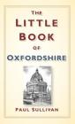 The Little Book of Oxfordshire By Paul Sullivan Cover Image