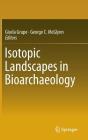 Isotopic Landscapes in Bioarchaeology By Gisela Grupe (Editor), George C. McGlynn (Editor) Cover Image