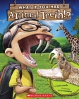 What If You Had Animal Teeth? (What If You Had... ?) Cover Image