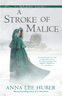 A Stroke of Malice (A Lady Darby Mystery #8) By Anna Lee Huber Cover Image