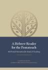 A Hebrew Reader for the Pentateuch: 40 Pivotal Narratives for Study and Teaching By Jonathan Kline (Compiled by), Karen Decrescenzo Lavery (Compiled by) Cover Image